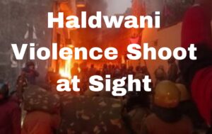 Haldwani Violence Shoot at Sight